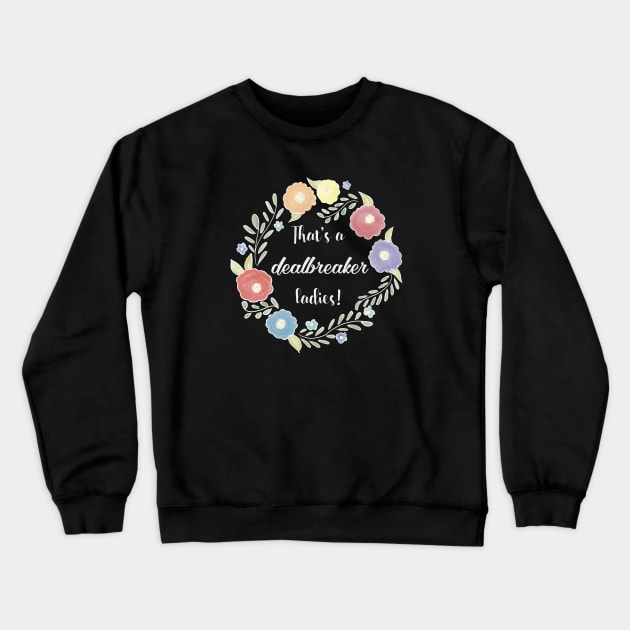 That's a dealbreaker, ladies - 30 Rock - Liz Lemon Crewneck Sweatshirt by nerdydesigns